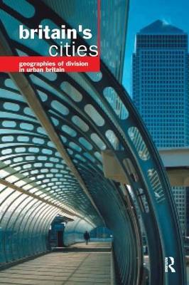 Britain's Cities: Geographies of Division in Urban Britain - cover