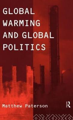 Global Warming and Global Politics - Matthew Paterson - cover