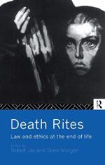 Death Rites: Law and Ethics at the End of Life