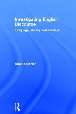 Investigating English Discourse: Language, Literacy, Literature - Ronald Carter - cover