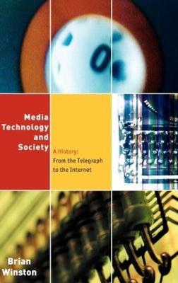 Media,Technology and Society: A History: From the Telegraph to the Internet - Brian Winston - cover
