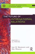 The Future of International Relations: Masters in the Making?