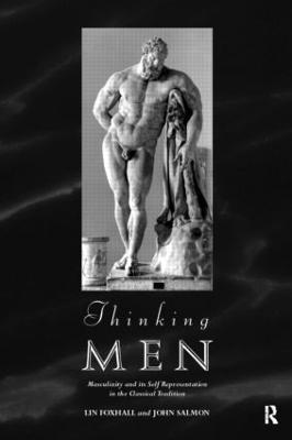 Thinking Men: Masculinity and its Self-Representation in the Classical Tradition - cover