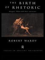 The Birth of Rhetoric: Gorgias, Plato and their Successors