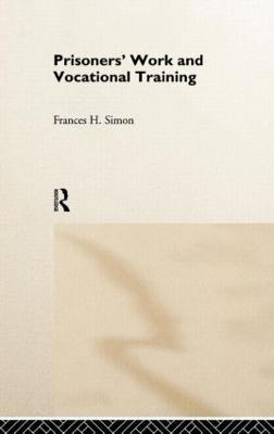 Prisoners' Work and Vocational Training - Frances H. Simon - cover