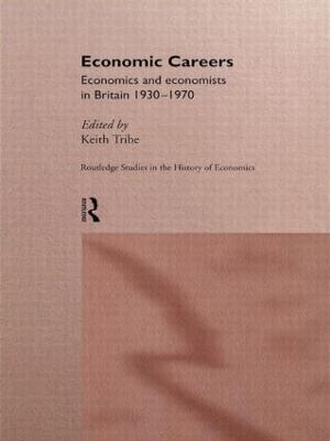 Economic Careers: Economics and Economists in Britain 1930-1970 - cover