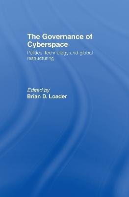 The Governance of Cyberspace: Politics, Technology and Global Restructuring - cover