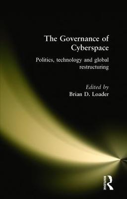 The Governance of Cyberspace: Politics, Technology and Global Restructuring - cover