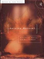 Valuing Nature?: Economics, ethics and environment