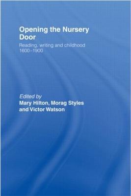 Opening The Nursery Door - Mary Hilton,Morag Styles,Victor Watson - cover