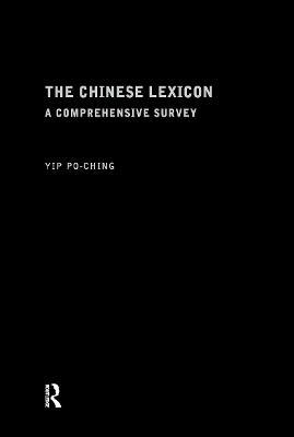 The Chinese Lexicon: A Comprehensive Survey - Yip Po-Ching - cover