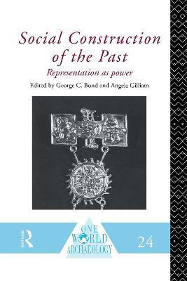Social Construction of the Past: Representation as Power - cover