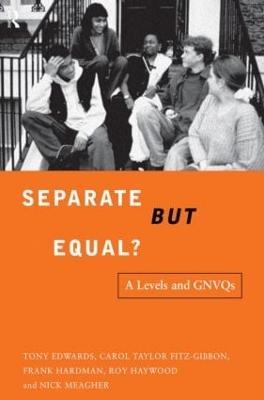 Separate But Equal?: Academic and Vocational Education Post-16 - Tony Edwards,Carol Fitz-Gibbon,Frank Hardman - cover