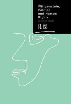 Wittgenstein, Politics and Human Rights - Robin Holt - cover