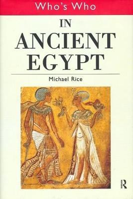 Who's Who in Ancient Egypt - Michael Rice - cover