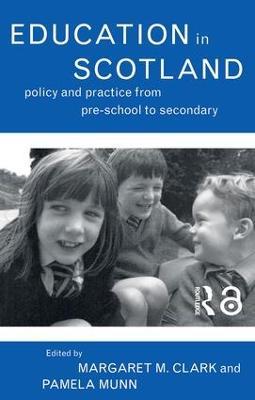 Education in Scotland: Policy and Practice from Pre-School to Secondary - cover