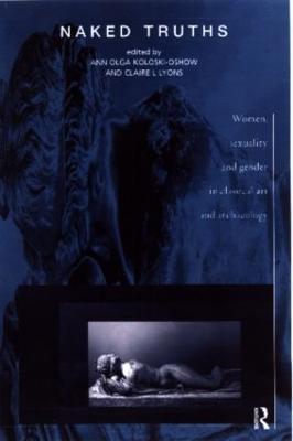 Naked Truths: Women, Sexuality and Gender in Classical Art and Archaeology - cover