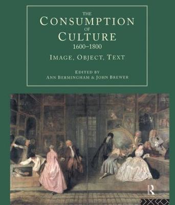 The Consumption of Culture 1600-1800: Image, Object, Text - cover