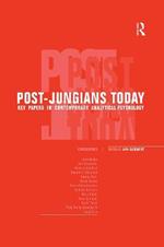 Post-Jungians Today: Key Papers in Contemporary Analytical Psychology