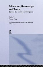 Education, Knowledge and Truth: Beyond the Postmodern Impasse
