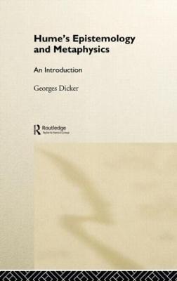 Hume's Epistemology and Metaphysics: An Introduction - Georges Dicker - cover