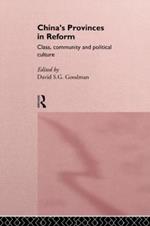 China's Provinces in Reform: Class, Community and Political Culture