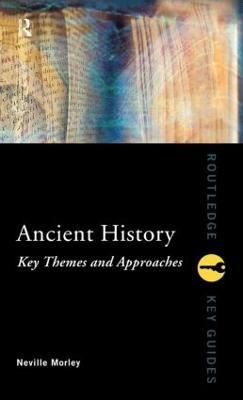 Ancient History: Key Themes and Approaches - Neville Morley - cover