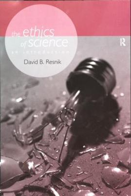 The Ethics of Science: An Introduction - David B. Resnik - cover
