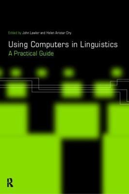 Using Computers in Linguistics: A Practical Guide - cover