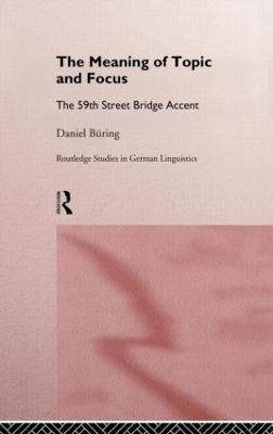 The Meaning of Topic and Focus: The 59th Street Bridge Accent - Daniel Büring - cover