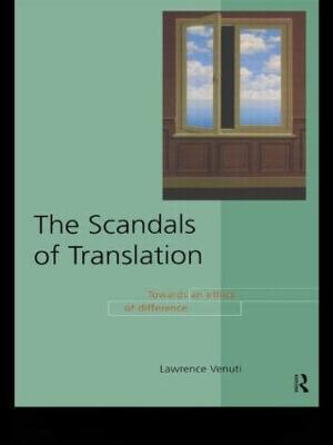 The Scandals of Translation: Towards an Ethics of Difference - Lawrence Venuti - cover