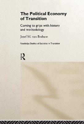 Political Economy of Transition: Opportunities and Limits of Transformation - Jozef M. van Brabant - cover