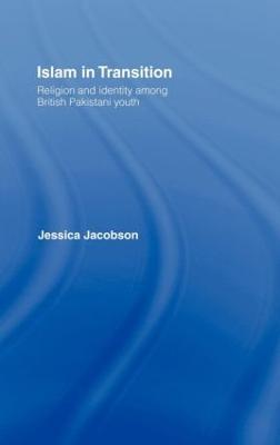 Islam in Transition: Religion and Identity among British Pakistani Youth - Jessica Jacobson - cover