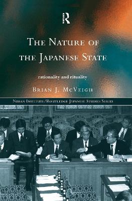 The Nature of the Japanese State: Rationality and Rituality - Brian J. McVeigh - cover