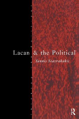 Lacan and the Political - Yannis Stavrakakis - cover