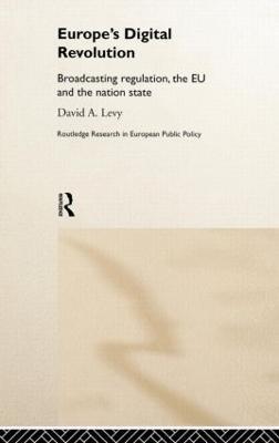 Europe's Digital Revolution: Broadcasting Regulation, the EU and the Nation State - David Levy - cover