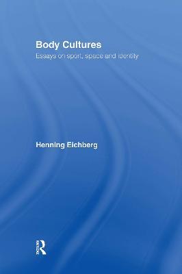 Body Cultures: Essays on Sport, Space & Identity by Henning Eichberg - cover