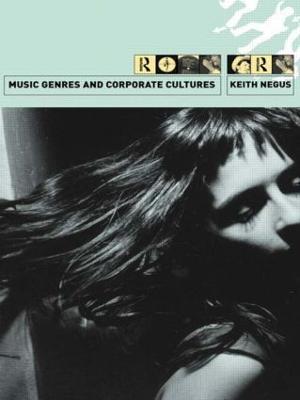 Music Genres and Corporate Cultures - Keith Negus - cover