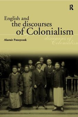 English and the Discourses of Colonialism - Alastair Pennycook - cover