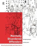 Mentally Disordered Offenders: Managing People Nobody Owns