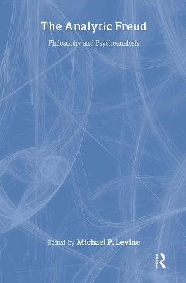 Analytic Freud: Philosophy and Psychoanalysis - cover