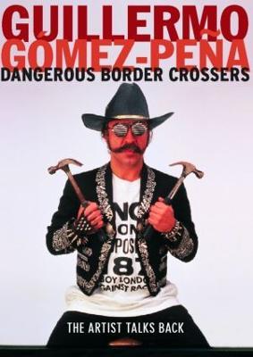Dangerous Border Crossers - Guillermo Gomez-Pena - cover