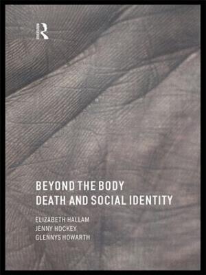 Beyond the Body: Death and Social Identity - Elizabeth Hallam,Jenny Hockey,Glennys Howarth - cover
