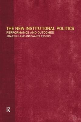 The New Institutional Politics: Outcomes and Consequences - Svante Ersson,Jan-Erik Lane - cover