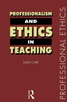 Professionalism and Ethics in Teaching - David Carr - cover