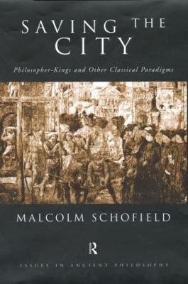 Saving the City: Philosopher-Kings and Other Classical Paradigms - Malcolm Schofield - cover