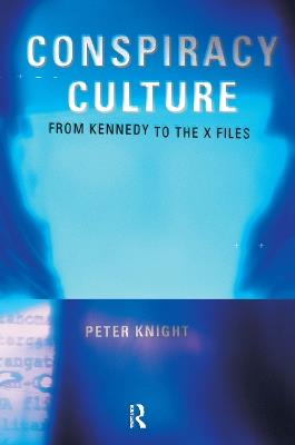 Conspiracy Culture: From Kennedy to The X Files - Peter Knight,Peter Knight - cover