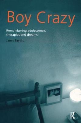 Boy Crazy: Remembering Adolescence, Therapies and Dreams - Janet Sayers - cover