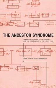 The Ancestor Syndrome: Transgenerational Psychotherapy and the Hidden Links in the Family Tree