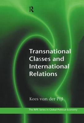 Transnational Classes and International Relations - Kees Van der Pijl - cover